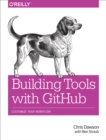 Building Tools with GitHub : Customize Your Workflow - eBook