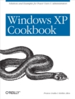 Windows XP Cookbook : Solutions and Examples for Power Users & Administrators - eBook