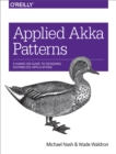 Applied Akka Patterns : A Hands-On Guide to Designing Distributed Applications - eBook