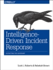 Intelligence-Driven Incident Response : Outwitting the Adversary - Book