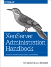 XenServer Administration Handbook : Practical Recipes for Successful Deployments - eBook