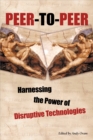 Peer-to-Peer : Harnessing the Power of Disruptive Technologies - eBook