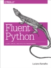 Fluent Python : Clear, Concise, and Effective Programming - eBook