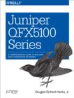 Juniper QFX5100 Series : A Comprehensive Guide to Building Next-Generation Networks - eBook