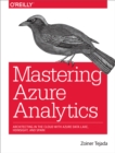 Mastering Azure Analytics : Architecting in the Cloud with Azure Data Lake, HDInsight, and Spark - eBook