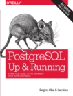 PostegreSQL: Up and Running, 3e : A Practical Guide to the Advanced Open Source Database - Book
