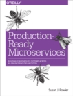 Production-Ready Microservices : Building Standardized Systems Across an Engineering Organization - eBook
