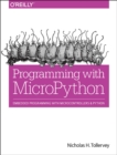 Programming with MicroPython : Embedded Programming with Microcontrollers and Python - Book