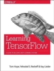 Learning TensorFlow : A guide to building deep learning systems - Book