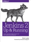 Jenkins 2: Up and Running : Evolve Your Deployment Pipeline for Next Generation Automation - eBook