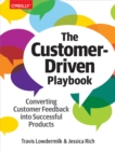 The Customer-Driven Playbook : Converting Customer Feedback into Successful Products - eBook