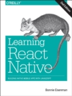 Learning React Native : Building Native Mobile Apps with JavaScript - Book