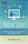 Webinar School : Planning, producing, and presenting your training webinar - eBook