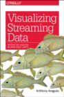Visualizing Streaming Data : Interactive Analysis Beyond Static Limits - Book