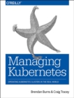 Managing Kubernetes : Operating Kubernetes Clusters in the Real World - Book