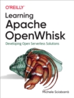 Learning Apache OpenWhisk : Developing Open Serverless Solutions - eBook