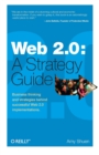 Web 2.0: A Strategy Guide : Business Thinking and Strategies Behind Successful Web 2.0 Implementations - Book