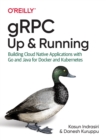 gRPC: Up and Running : Building Cloud Native Applications with Go and Java for Docker and Kubernetes - Book