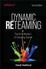 Dynamic Reteaming : The Art and Wisdom of Changing Teams - eBook