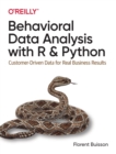 Behavioral Data Analysis with R and Python : Customer-Driven Data for Real Business Results - Book