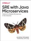 SRE with Java Microservices : Patterns for Reliable Microservices and Serverless Applications in the Enterprise - Book