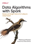 Data Algorithms with Spark : Recipes and Design Patterns for Scaling Up using PySpark - Book