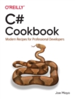 C# Cookbook : Modern Recipes for Professional Developers - Book