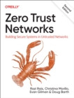 Zero Trust Networks : Building Secure Systems in Untrusted Network - Book