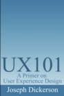 Ux101 : A Primer on User Experience Design - Book