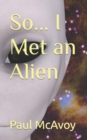So... I Met an Alien - Book
