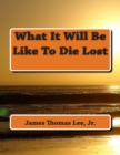 What It Will Be Like To Die Lost - Book