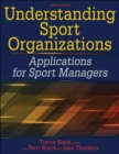 Understanding Sport Organizations : Applications for Sport Managers - Book