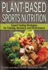 Plant-Based Sports Nutrition : Expert fueling strategies for training, recovery, and performance - Book
