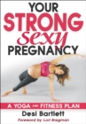 Your Strong, Sexy Pregnancy : A Yoga and Fitness Plan - eBook