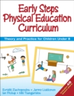 Early Steps Physical Education Curriculum : Theory and Practice for Children Under 8 - eBook
