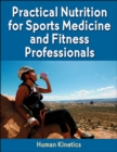 Practical Nutrition for Sports Medicine and Fitness Professionals - eBook