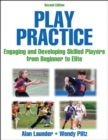 Play Practice : The Games Approach to Teaching and Coaching Sports - eBook