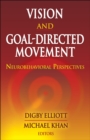 Vision and Goal-Directed Movement : Neurobehavioral Perspectives - eBook