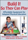 Build It So They Can Play : Affordable Equipment for Adapted Physical Education - eBook