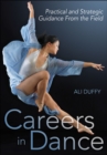 Careers in Dance : Practical and Strategic Guidance From the Field - Book
