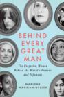 Behind Every Great Man : Women in the Shadows of History's Alpha Males - Book