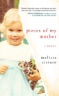 Pieces of My Mother : A Memoir - eBook