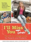 I'll Miss You Too : The Off-to-College Guide for Parents and Students - eBook