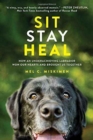 Sit Stay Heal : How an Underachieving Labrador Won Our Hearts and Brought Us Together - Book