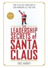 The Leadership Secrets of Santa Claus : How to Get Big Things Done in Your "Workshop"...All Year Long - Book
