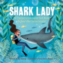 Shark Lady : The True Story of How Eugenie Clark Became the Ocean's Most Fearless Scientist - Book