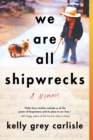 We Are All Shipwrecks : A Memoir - eBook