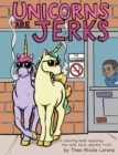 Unicorns Are Jerks : A Coloring Book Exposing the Cold, Hard, Sparkly Truth - Book