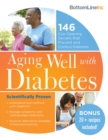 Aging Well with Diabetes : 146 Eye-Opening (and Scientifically Proven) Secrets That Prevent and Control Diabetes - eBook