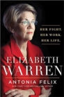 Elizabeth Warren : Her Fight. Her Work. Her Life. - Book